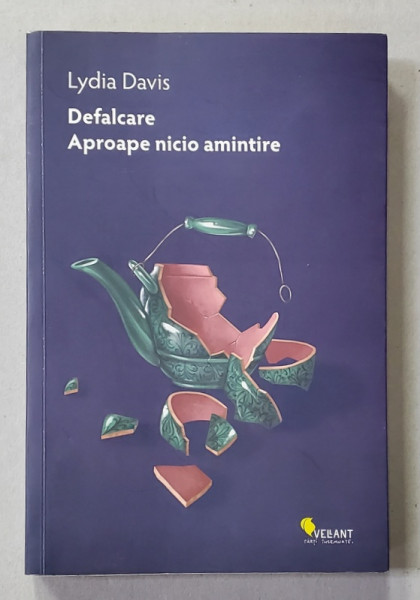 DEFALCARE . APROAPE NICIO AMINTIRE de LYDIA DAVIS , 2016