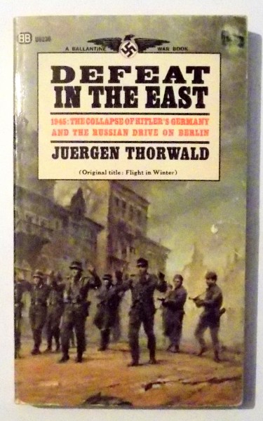 DEFEAT IN THE EAST by JUERGEN THORWALD , 1967