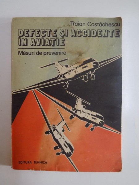 DEFECTE SI ACCIDENTE IN AVIATIE , MASURI DE PREVENIRE de TRAIAN COSTACHESCU, 1993 , prezinta sublinieri