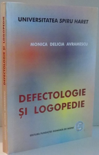 DEFECTOLOGIE SI LOGOPEDIE de MONICA DELICIA AVRAMESCU , 2006