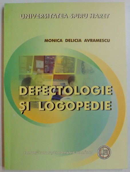 DEFECTOLOGIE SI LOGOPEDIE de MONICA DELICIA AVRAMESCU , 2008 , PREZINTA HALOURI DE APA