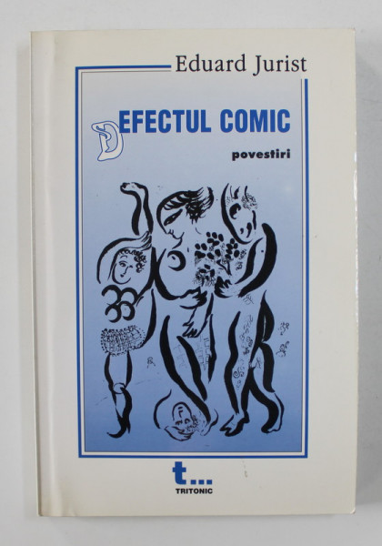 DEFECTUL COMIC - POVESTIRI de EDUARD JURIST , 2002 , DEDICATIE*