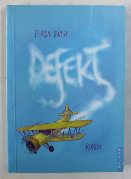 DEFEKT - roman de FLORIN IRIMIA , 2011