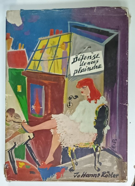 DEFENSE DE NOUS PLAINDRE par JO HANNS ROESLER , MES RENCONTRES AVEC LES ARTISTES ...1965*PREZINTA PETE PE BLOCUL DE FILE
