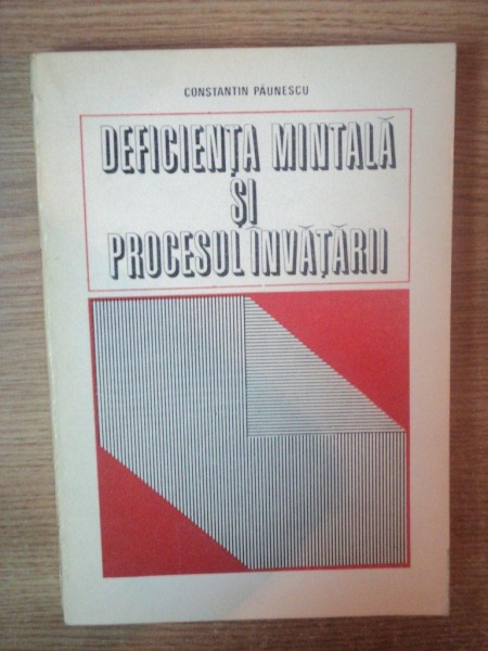DEFICIENTA MINTALA SI PROCESUL INVATARII de CONSTANTIN PAUNESCU , 1976
