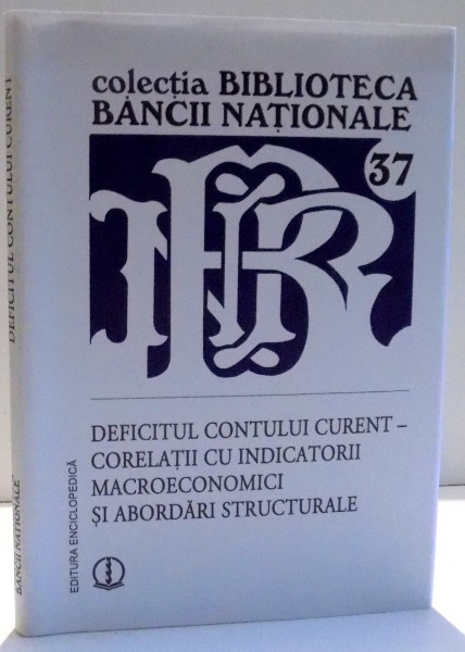 DEFICITUL CONTULUI CURENT CORELATII CU INDICATORII MACROECONOMICI SI ABORDARI STRUCTURALE , 2009