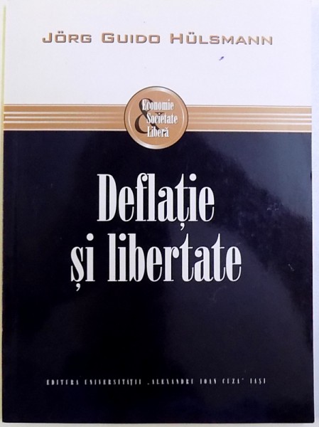 DEFLATIE SI LIBERTATE de JORG GUIDO HULSMAN , 2012 , DEDICATIE*