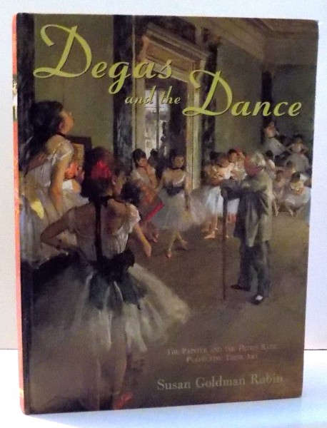 DEGAS AND THE DANCE , THE PAINTER AND THE PETITS RATS , PERFECTING THEIR ART de SUSAN GOLDMAN RUBIN , 2002