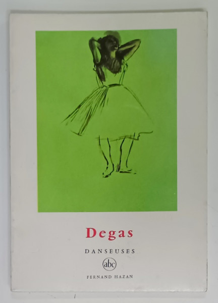 DEGAS , DANSEUSE par CLAUDE ROGER - MARX  , PETITE ENCYCLOPEDIE DE L 'ARTA , no. 4 , 1956