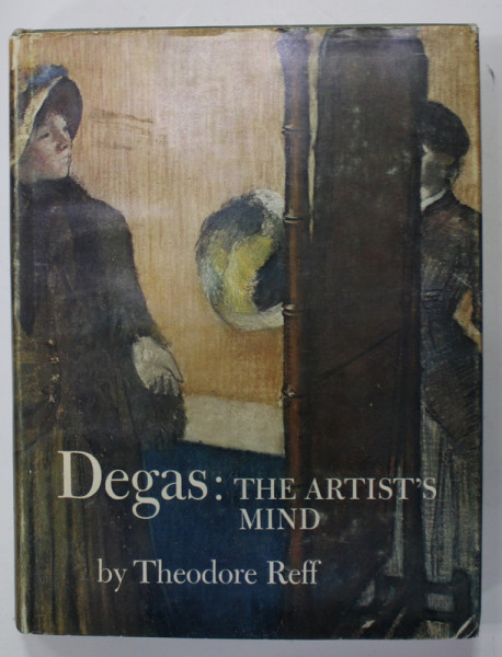 DEGAS , THE ARTIST 'S MIND by THEODORE REFF , 1976