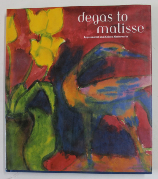 DEGAS TO MATISSE , IMPRESSIONIST AND MODERN MASTERWORKS , 2000