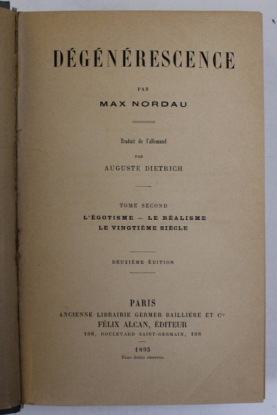 DEGENERESCENCE par MAX NORDAU , TOME SECOND : L 'EGOTISME - LE REALISME LE VINGTIEME SIECLE , 1895