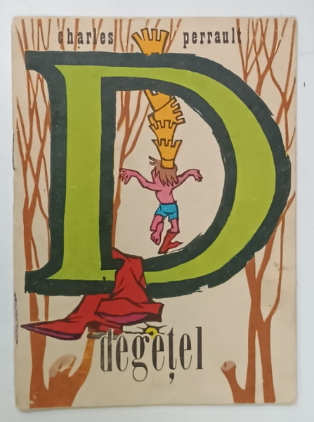 DEGETEL de CHARLES PERRAULT  , repovestire de AL. MITRU ,  ilustrata de MIHAI GHEORGHE , COLECTIA  ' A.B.C. - UL  POVESTILOR ' , ANII '70