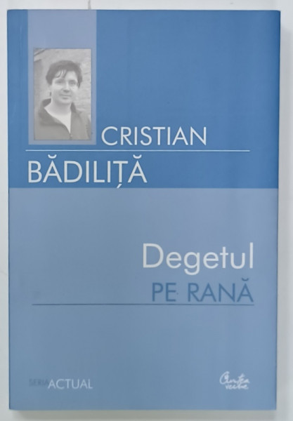 DEGETUL PE RANA de CRISTIAN BADILITA , 2006 , DEDICATIE *