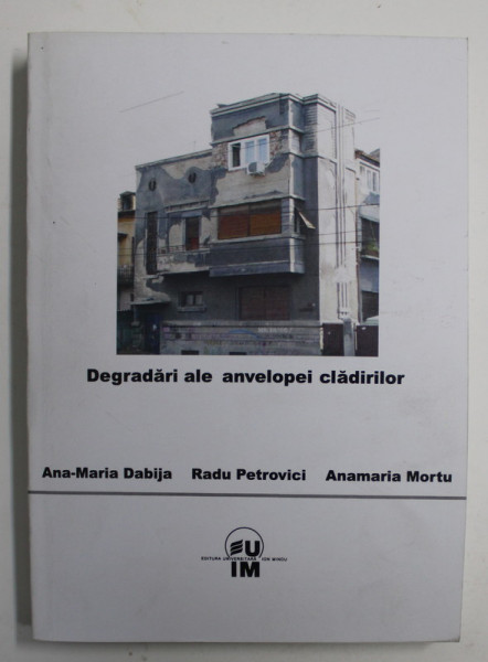 DEGRADARI ALE ANVELOPELOR CLADIRILOR de ANA - MARIA DABIJA ...ANAMARIA MORTU , 2010