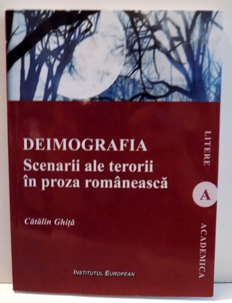 DEIMOGRAFIA SCENARII ALE TERORII IN PROZA ROMANEASCA de CATALIN GHITA , 2011