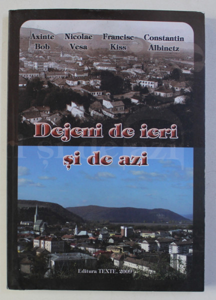 DEJENI DE IERI SI DE AZI de AXINTE BOB ...CONSTANTIN ALBINETZ , 2009