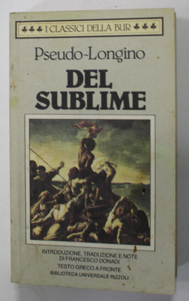 DEL SUBLIME di PSEUDO - LONGINO  ( DESPRE SUBLIM ) , EDITIE BILINGVA GREACA - ITALIANA , 1991 , EXEMPLAR SEMNAT DE MARIN MINCU *