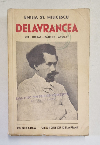 DELAVRANCEA , OM , LITERAT , PATRIOT , AVOCAT de EMILIA ST. MILICESCU , 1940 *CONTINE SEMNATURA OLOGRAFA A AUTOAREI
