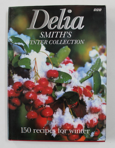 DELIA SMITH 'S WINTER COLLECTION -  150RECIPES FOR WINTER , illustrations by FLO BAILEY , 1995
