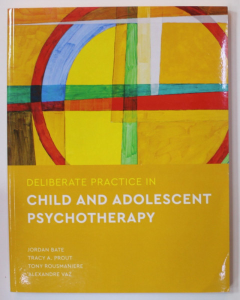 DELIBERATE PRACTICE IN CHILD AND ADOLESCENCE PSYCHOTHERAPY by JORDAN BATE ...ALEXANDRE VAZ , 2022