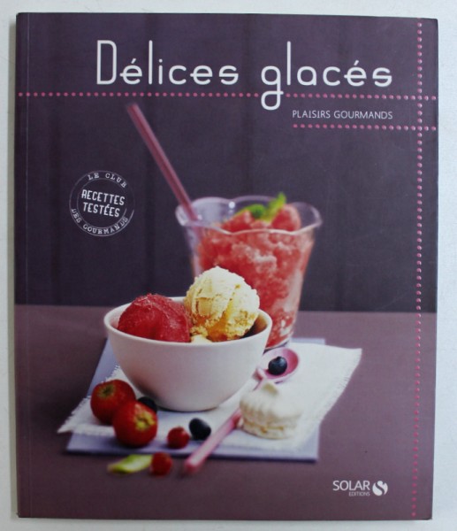 DELICES GLACES - PLAISIRS GOURMANDS par CORINNE CESANO , 2011