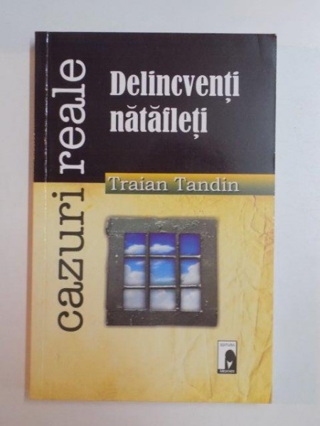 CAZURI REALE. DELINCVENTI NATAFLETI de TRAIAN TANDIN , 2008