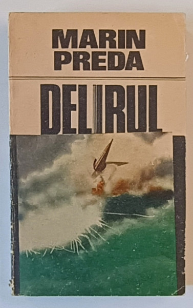 DELIRUL , EDITIA A III - A , roman de MARIN PREDA , 1987