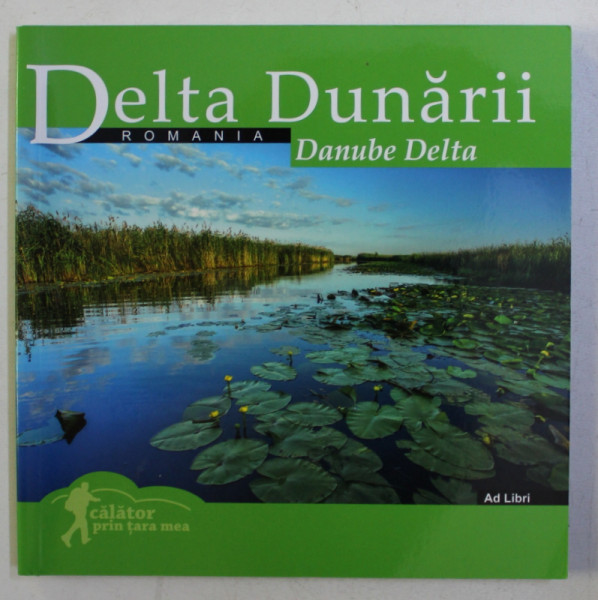 DELTA DUNARII , MINIALBUM DE FOTOGRAFIE , fotografii de FLORIN ANDREESCU , text MARIANA PASCARU , EDITIE IN ROMANA - ENGLEZA , 2017