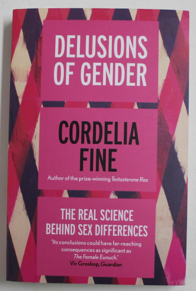 DELUSIONS OF GENDER by CORDELIA FINE - THE REAL SCIENCE BEHIND SEX DIFFERENCES , 2011
