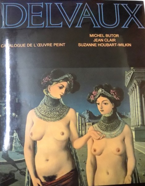 DELVAUX par MICHEL BUTOR , JEAN CLAIR , SUZANNE HOUBART , WILKIN , 1975