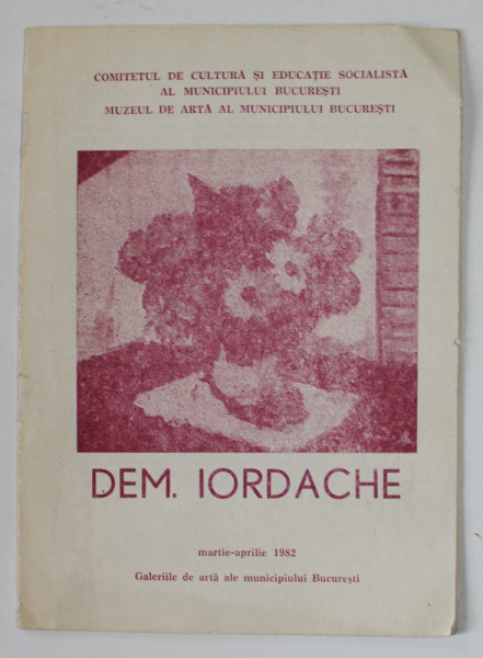 DEM. IORDACHE , EXPOZITIE , MARTIE - APRILIE , 1982 , PLIANT