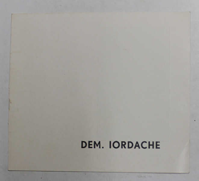 DEM . IORDACHE - PICTURA , EXPOZITIA ' GRUPUL CELOR 3 ' , CATALOG , 1973