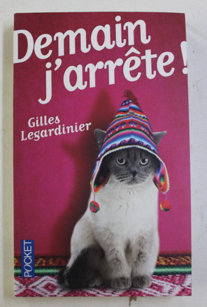 DEMAIN J 'ARRETE ! par GILLES LEGARDINIER , 2013