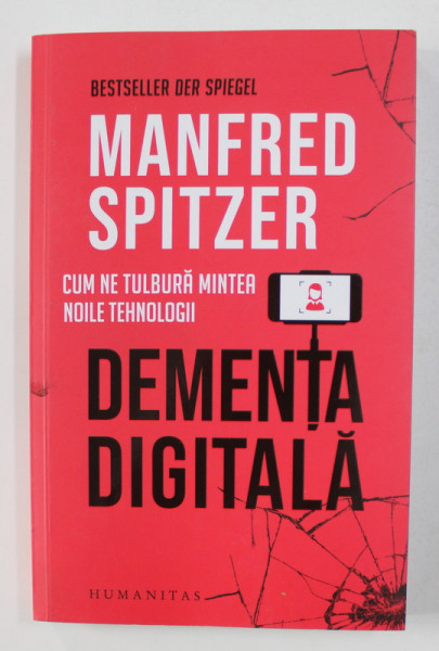 DEMENTA DIGITALA - CUM NE TULBURA MINTEA NOILE TEHNOLOGII de MANFRED SPITZER , 2020 *MICI DEFECTE