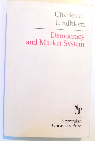 DEMOCRACY AND MARKET SYSTEM by CHARLES E. LINDBLOM , 1988