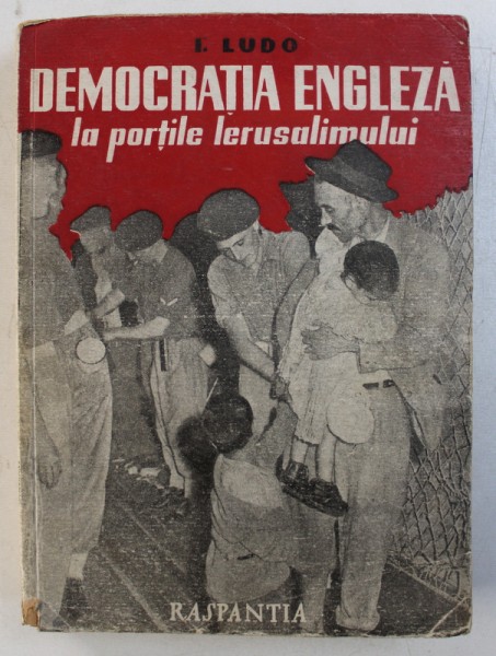 DEMOCRATIA ENGLEZA LA PORTILE IERUSALIMULUI de I. LUDO , 1947