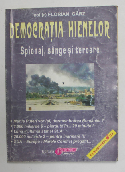 DEMOCRATIA HIENELOR - SPIONAJ , SANGE SI TEROARE de COLONEL FLORIAN GARZ , ANII '90