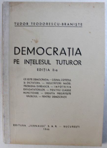 DEMOCRATIA PE INTELESUL TUTUROR de TUDOR TEODORESCU  - BRANISTE , 1946