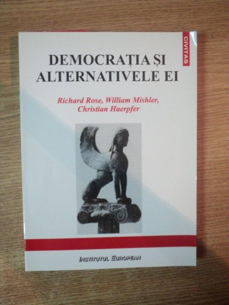 DEMOCRATIA SI ALTERNATIVELE EI de RICHARD ROSE , WILLIAM MISHLER , CHRISTIAN HAERPFER , 2003