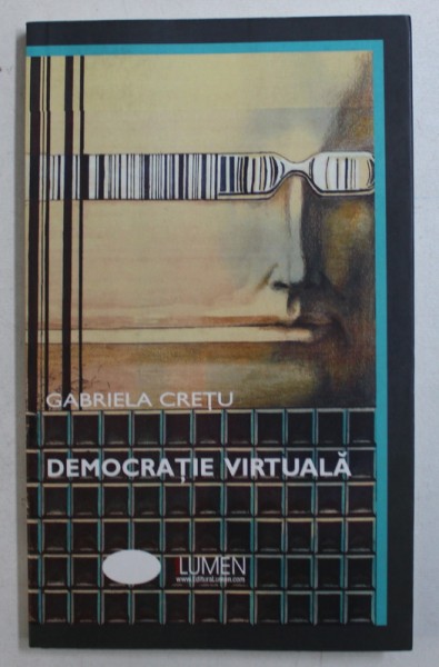 DEMOCRATIE VIRTUALA - PUBLICISTICA de GABRIELA CRETU , coperta si ilustratiile VLAD CIOBANU , 2010