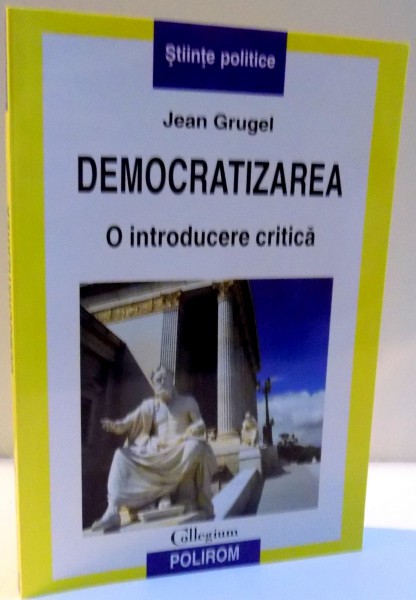 DEMOCRATIZAREA , O INTRODUCERE CRITICA de JEAN GRUGEL , 2008