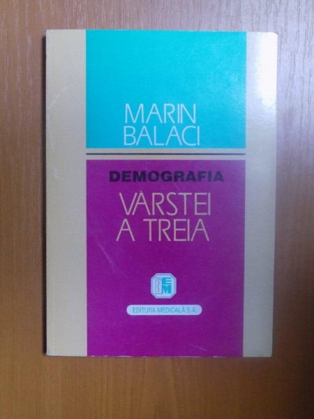 DEMOGRAFIA VARSTEI A TREIA de MARIN BALACI , 1998