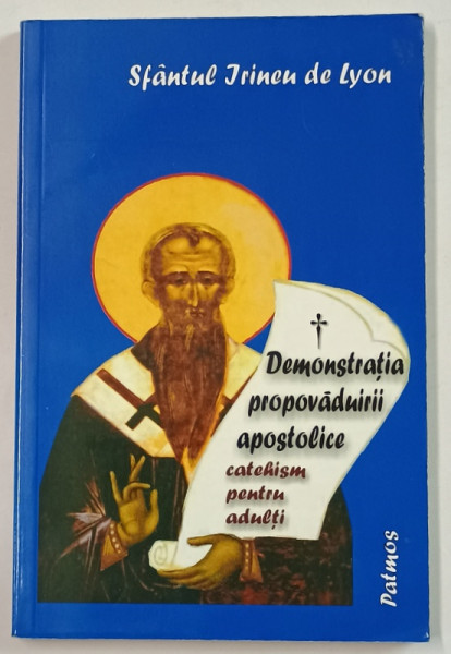 DEMONSTRATIA PROPOVADUIRII APOSTOLICE , CATEHISM PENTRU ADULTI de SFANTUL IRINEU DE LYON , 2007