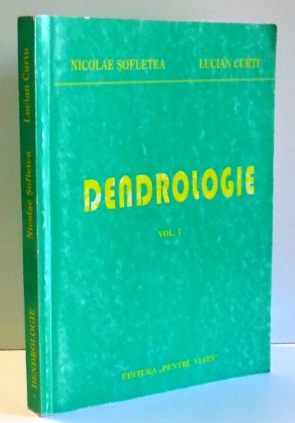 DENDROLOGIE de NICOLAE SOFLETEA, LUCIAN CURTU, VOL I , 2002