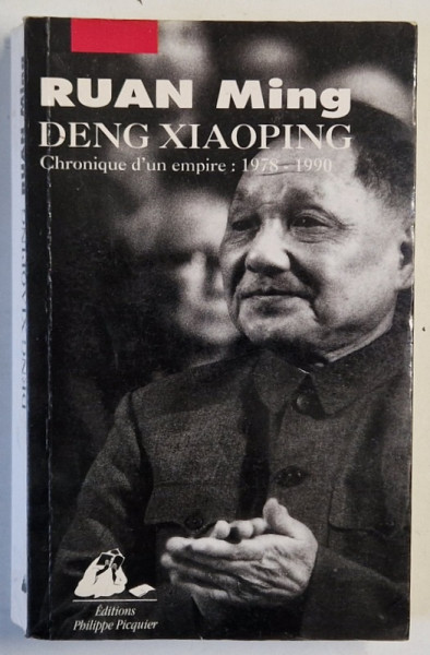 DENG XIAOPING , CHRONIQUE D ' UN EMPIRE : 1978 - 1990 par RUAN MING , 1992