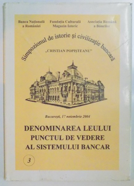 DENOMINAREA LEULUI PUNCTUL DE VEDERE AL SISTEMULUI BANCAR , VOL III , 2004