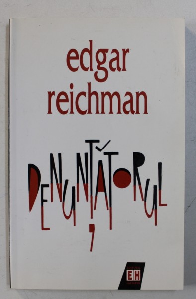 DENUNTATORUL  - roman de EDGAR REICHMAN , 1998
