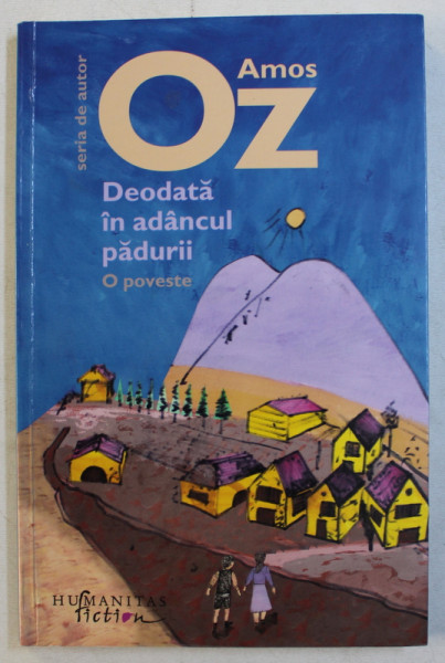 DEODATA IN ADANCUL PADURII  - O POVESTE de AMOS OZ , 2017