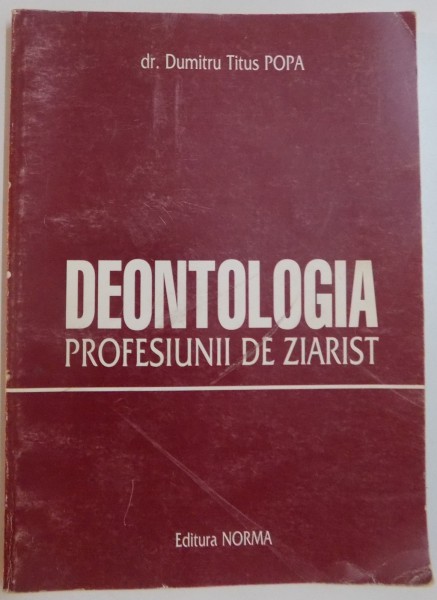 DEONTOLOGIA PROFESIUNII DE ZIARIST de DR. DUMITRU TITUS POPA, 2000